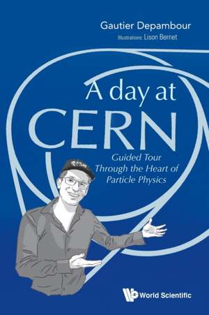 DAY AT CERN, A de Gautier Depambour