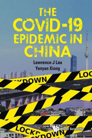 The Covid-19 Epidemic in China de Lawrence Juen-Yee Lau