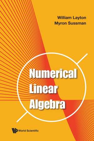 NUMERICAL LINEAR ALGEBRA de William Layton & Myron Sussman