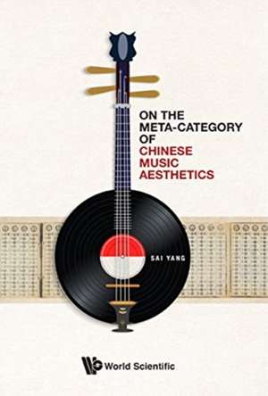 On the Meta-Category of Chinese Music Aesthetics de Sai Yang