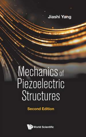 Mechanic Piezoele Struc (2nd Ed) de Jiashi Yang