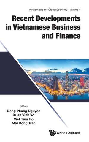 Recent Developments in Vietnamese Business and Finance de Xuan Vinh Vo Viet Ti Dong Phong Nguyen