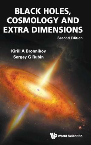 Black Holes, Cosmology and Extra Dimensions (Second Edition) de Kirill A Bronnikov