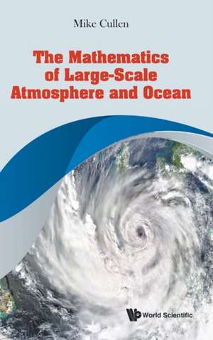 MATHEMATICS OF LARGE-SCALE ATMOSPHERE AND OCEAN, THE de Mike Cullen