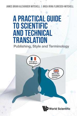 PRACTICAL GUIDE TO SCIENTIFIC AND TECHNICAL TRANSLATION, A de James Brian Alexander Mitchell & Anca Fl