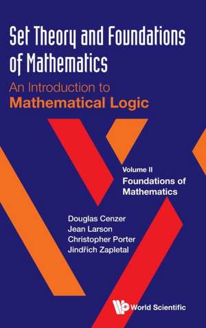 Set Theory and Foundations of Mathematics: An Introduction to Mathematical Logic - Volume II: Foundations of Mathematics de Douglas Cenzer