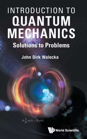 INTRODUCTION TO QUANTUM MECHANICS de Walecka John Dirk
