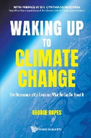 Waking Up to Climate Change: Five Dimensions of the Crisis and What We Can Do About It de George H Ropes