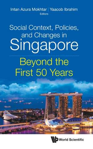 SOCIAL CONTEXT, POLICIES, AND CHANGES IN SINGAPORE de Intan Azura Mokhtar & Yaacob Ibrahim