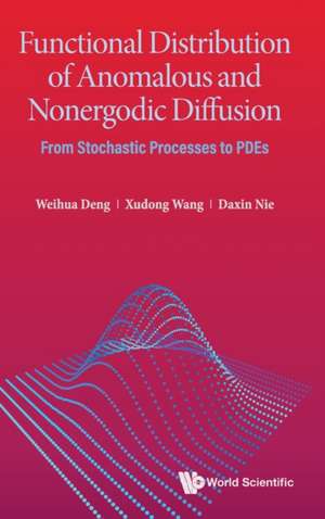 Functional Distribution of Anomalous and Nonergodic Diffusion: From Stochastic Processes to Pdes de Weihua Deng