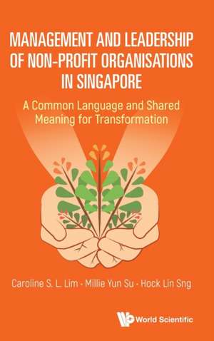 MANAGEMENT & LEADERSHIP OF NON-PROFIT ORGANISATIONS IN SG de Millie Yun Su & Hock L Caroline S L Lim