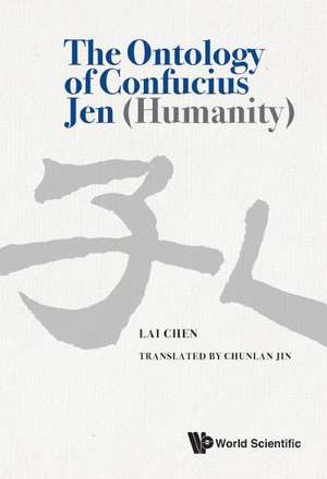 The Ontology of Confucius Jen (Humanity) de Lai Chen