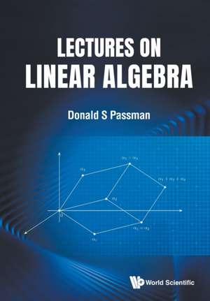 LECTURES ON LINEAR ALGEBRA de Donald S. Passman