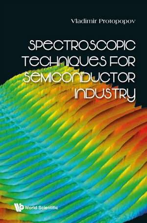 SPECTROSCOPIC TECHNIQUES FOR SEMICONDUCTOR INDUSTRY de Vladimir Protopopov