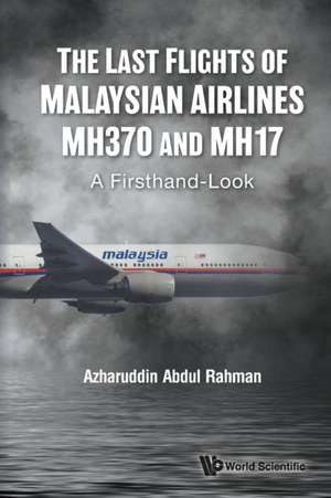 LAST FLIGHTS OF MALAYSIAN AIRLINES MH370 AND MH17, THE de Azharuddin Abdul Rahman