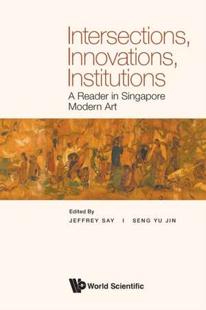 INTERSECTIONS, INNOVATIONS, INSTITUTIONS de Jeffrey Say & Yu Jin Seng