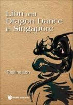 Lion and Dragon Dance in Singapore de Pauline Loh