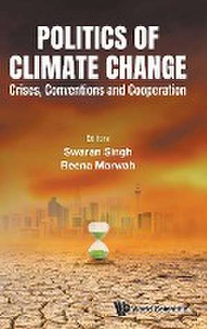 Politics of Climate Change de Swaran Singh & Reena Marwah