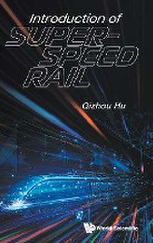 INTRODUCTION OF SUPER-SPEED RAIL de Qizhou Hu