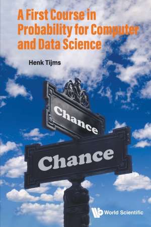 FIRST COURSE IN PROBABILITY FOR COMPUTER AND DATA SCIENCE, A de Henk Tijms