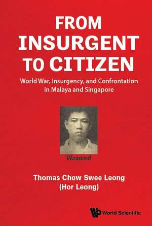 FROM INSURGENT TO CITIZEN de Thomas Swee Leong Chow