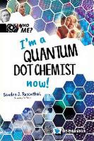 I'm a Quantum Dot Chemist Now! de Sandra J Rosenthal