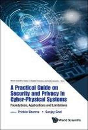 PRACTICAL GUIDE SECURITY AND PRIVACY CYBER-PHYSICAL SYSTEMS de Sanjay Goel Prinkle Sharma