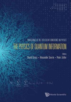 Physics of Quantum Information, the - Proceedings of the 28th Solvay Conference on Physics de David J Gross