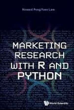 MARKETING RESEARCH WITH R AND PYTHON de Lam Howard Pong Yuen