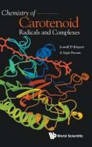 CHEMISTRY OF CAROTENOID RADICALS AND COMPLEXES de A Ligia Focsan Lowell D Kispert