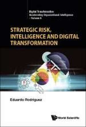 STRATEGIC RISK, INTELLIGENCE AND DIGITAL TRANSFORMATION de Eduardo Rodriguez