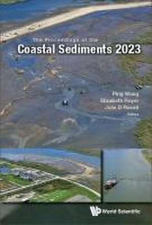 Proceedings of the Coastal Sediments 2023, the (in 5 Volumes) de Ping Wang