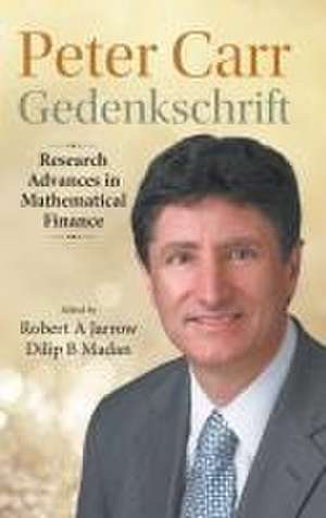 Peter Carr Gedenkschrift: Research Advances in Mathematical Finance de Robert A Jarrow