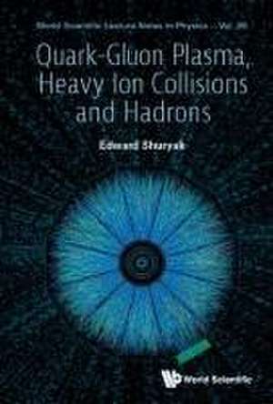 QUARK-GLUON PLASMA, HEAVY ION COLLISIONS AND HADRONS de Edward Shuryak