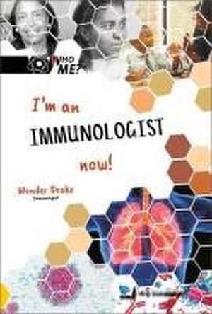 I'm an Immunologist Now! de Wonder Drake