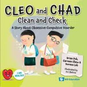 Cleo and Chad Clean and Check: A Story about Obsessive Compulsive Disorder de Brian Poh