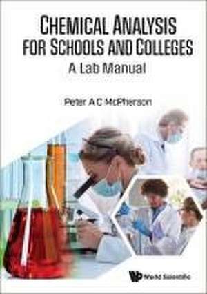 Chemical Analysis for Schools & Colleges: A Lab Manual de Peter A C Mcpherson