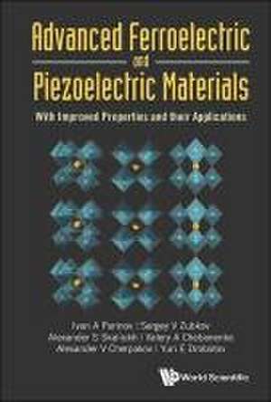 Advanced Ferroelectric and Piezoelectric Materials: With Improved Properties and Their Applications de Ivan A Parinov