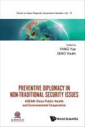 Preventive Diplomacy in Non-Traditional Security Issues: Asean-China Public Health and Environmental Cooperation de Yue Yang