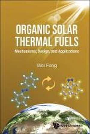 ORGANIC SOLAR THERMAL FUELS & MOLECULAR SOLAR THERMAL SYSTEM de Wei Feng