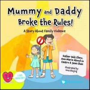 Mummy and Daddy Broke the Rules!: A Story about Family Violence de Esther Yuki Chew