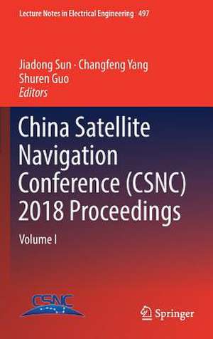 China Satellite Navigation Conference (CSNC) 2018 Proceedings: Volume I de Jiadong Sun