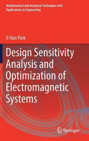 Design Sensitivity Analysis and Optimization of Electromagnetic Systems de Il Han Park