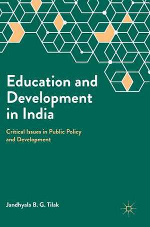 Education and Development in India: Critical Issues in Public Policy and Development de Jandhyala B.G. Tilak