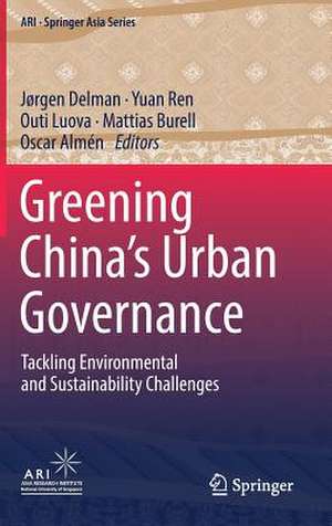 Greening China’s Urban Governance: Tackling Environmental and Sustainability Challenges de Jørgen Delman