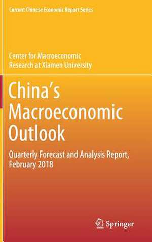 China's Macroeconomic Outlook: Quarterly Forecast and Analysis Report, February 2018 de Center for Macroeconomic Research at Xiamen University