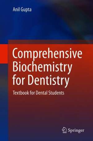 Comprehensive Biochemistry for Dentistry: Textbook for Dental Students de Anil Gupta