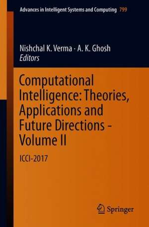 Computational Intelligence: Theories, Applications and Future Directions - Volume II: ICCI-2017 de Nishchal K. Verma