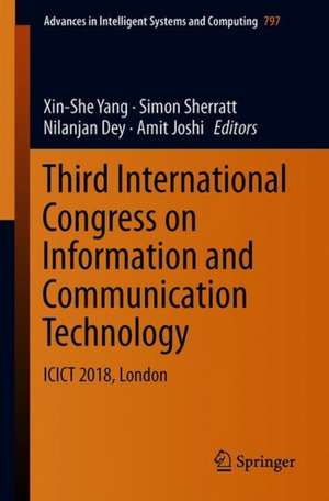 Third International Congress on Information and Communication Technology: ICICT 2018, London de Xin She Yang