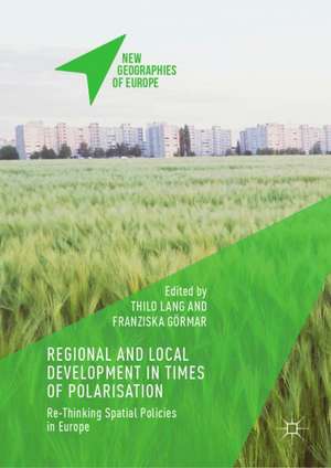 Regional and Local Development in Times of Polarisation: Re-thinking Spatial Policies in Europe de Thilo Lang